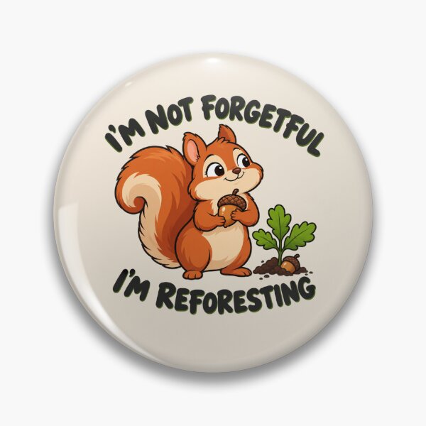 Item preview, Funny Squirrel I'm Not Forgetful I'm Reforesting Acorn designed and sold by Fanverse Merchandise.