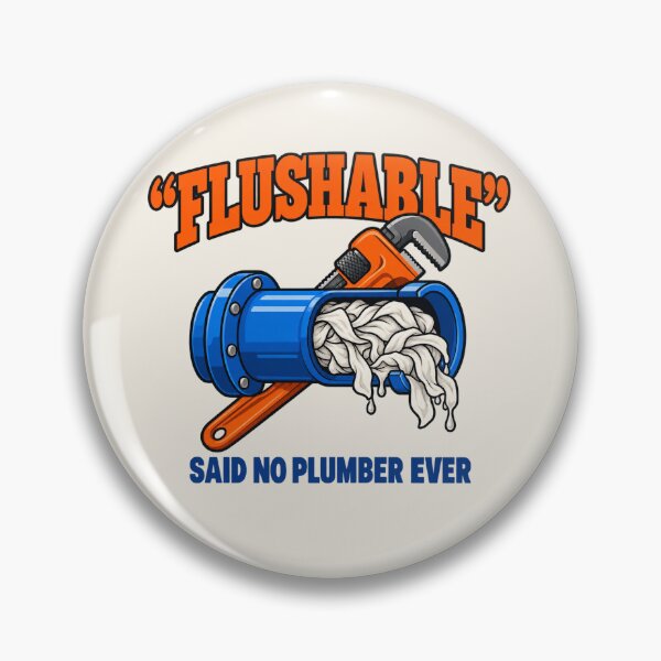 Item preview, Funny Plumber "Flushable" Said No Plumber Ever Wipes designed and sold by Fanverse Merchandise.