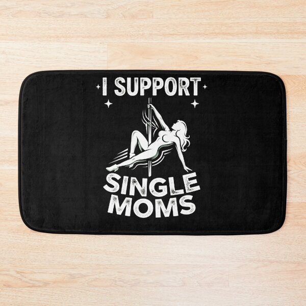 Item preview, I Support Single Moms Pole Dance   designed and sold by Aethynfu.