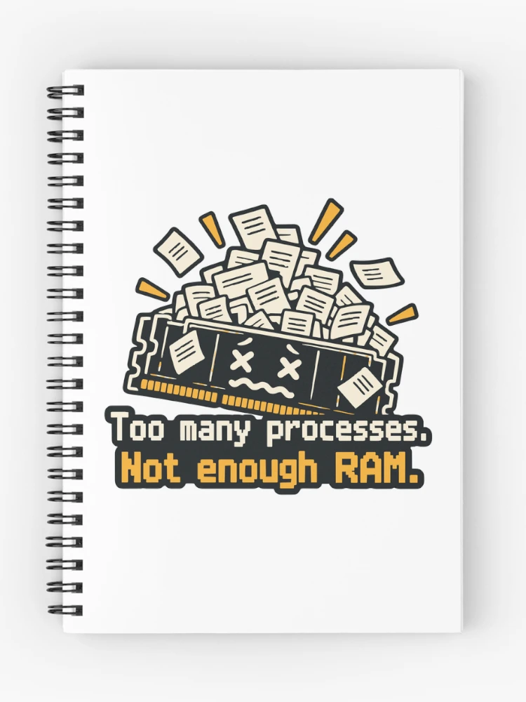 Thumbnail 1 of 3, Journal, Too Many Processes Not Enough RAM Developer Humor designed and sold by ThreadQuirk.