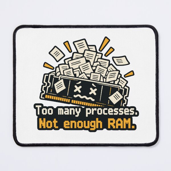 Item preview, Too Many Processes Not Enough RAM Developer Humor designed and sold by ThreadQuirk.