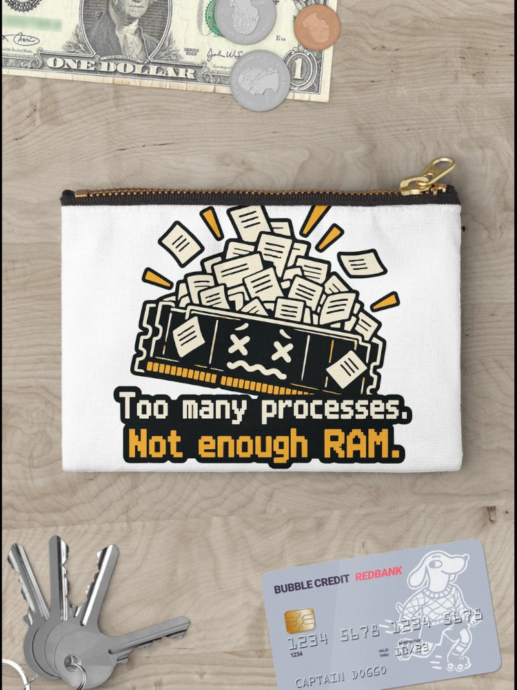 Thumbnail 3 of 4, Zipper Pouch, Too Many Processes Not Enough RAM Developer Humor designed and sold by ThreadQuirk.