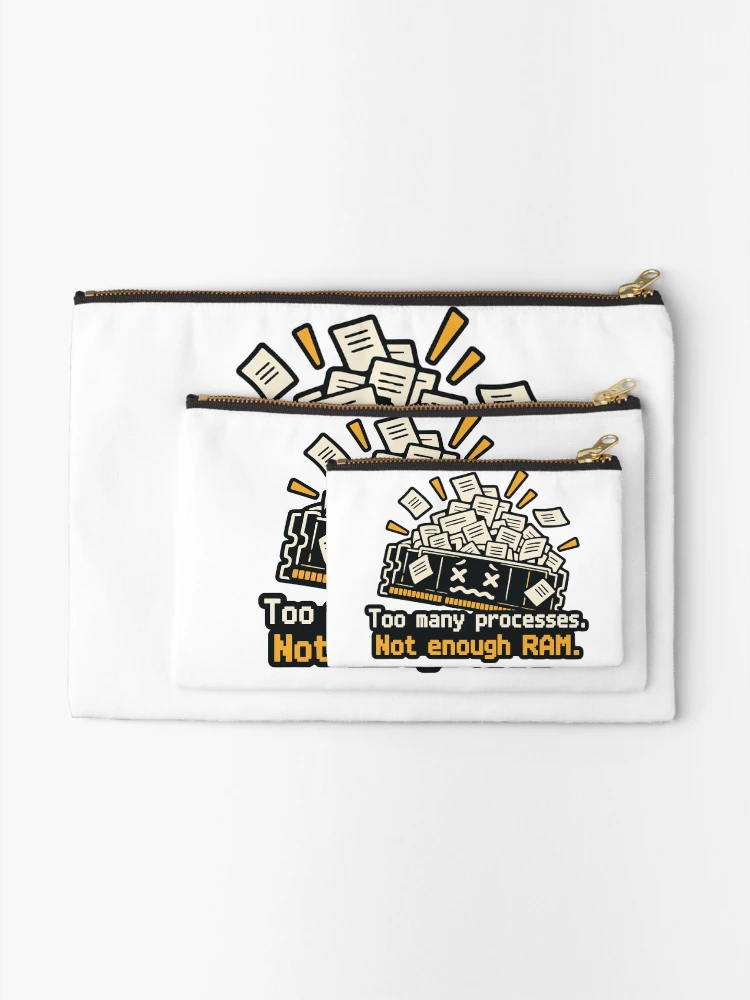 Thumbnail 2 of 4, Zipper Pouch, Too Many Processes Not Enough RAM Developer Humor designed and sold by ThreadQuirk.