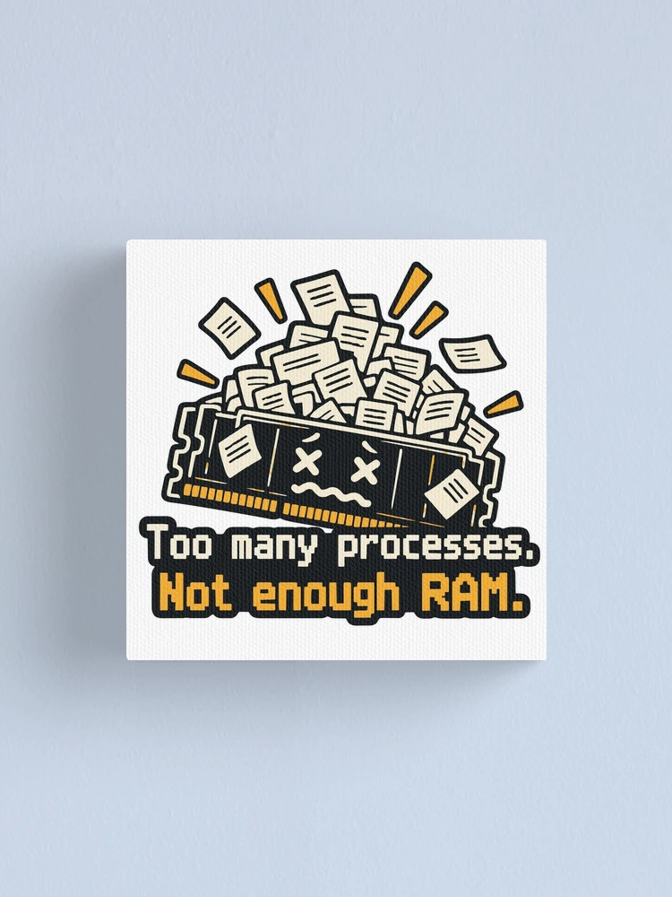 Thumbnail 1 of 3, Canvas Print, Too Many Processes Not Enough RAM Developer Humor designed and sold by ThreadQuirk.