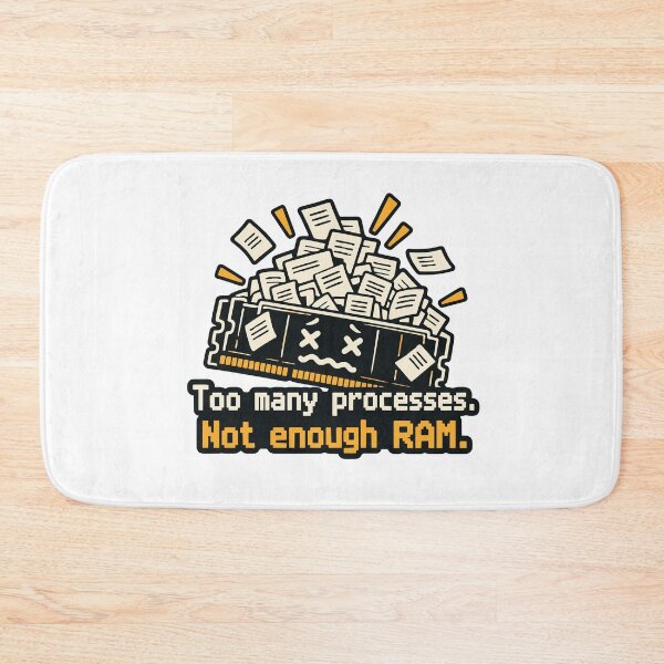 Item preview, Too Many Processes Not Enough RAM Developer Humor designed and sold by ThreadQuirk.
