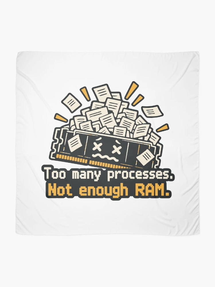Thumbnail 2 of 3, Scarf, Too Many Processes Not Enough RAM Developer Humor designed and sold by ThreadQuirk.