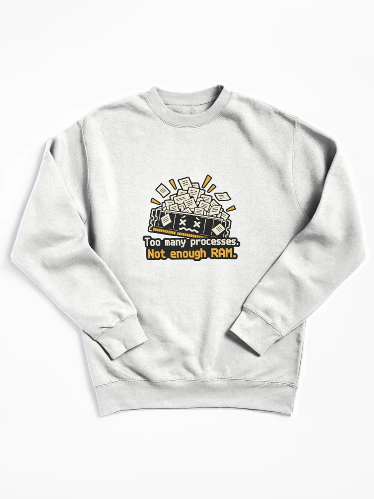 Thumbnail 1 of 6, Pullover Sweatshirt, Too Many Processes Not Enough RAM Developer Humor designed and sold by ThreadQuirk.