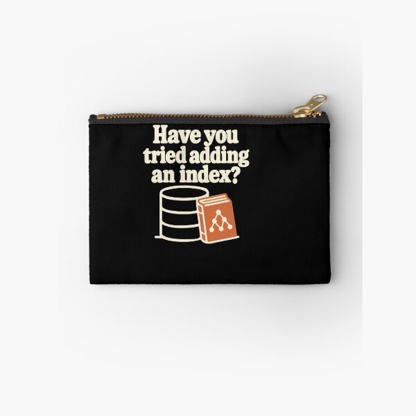 Item preview, Have You Tried Adding an Index? SQL Humor designed and sold by ThreadQuirk.