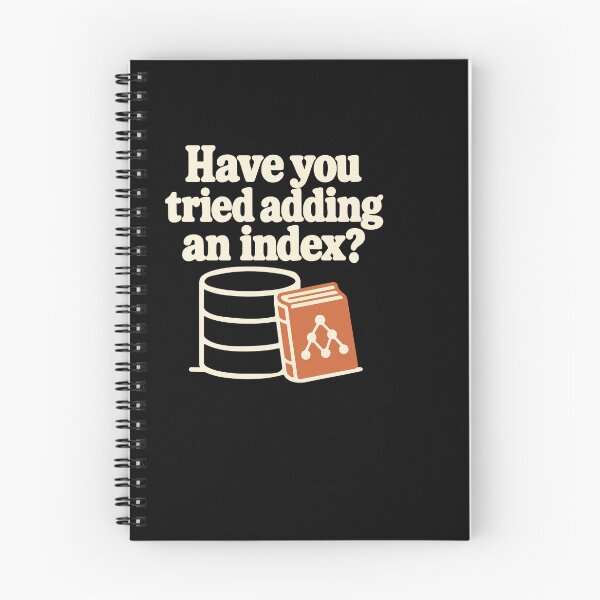 Item preview, Have You Tried Adding an Index? SQL Humor designed and sold by ThreadQuirk.
