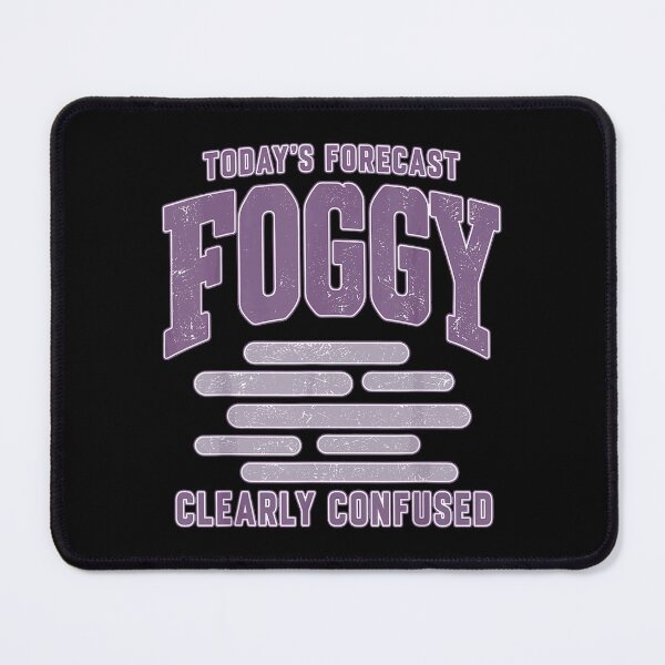 Item preview, Today's Forecast Foggy Clearly Confused Funny Weather Quote designed and sold by VioletNance.