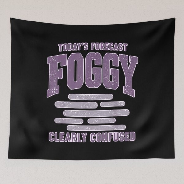 Item preview, Today's Forecast Foggy Clearly Confused Funny Weather Quote designed and sold by VioletNance.