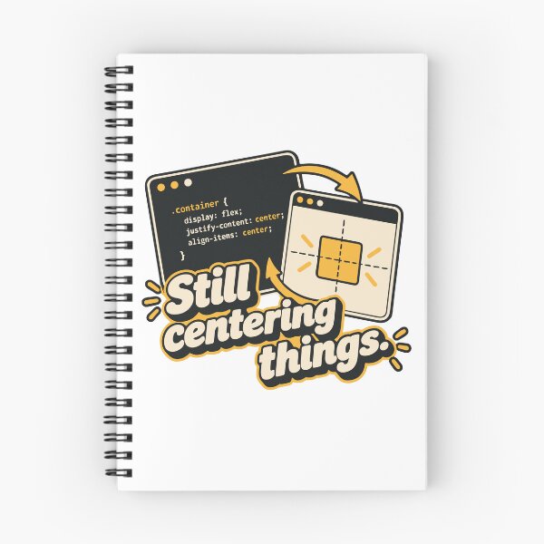 Artikelvorschau, Immer noch zentrierende Dinge CSS Humor Design entworfen und verkauft von ThreadQuirk.