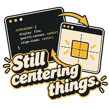 Artwork thumbnail, Still Centering Things CSS Humor Design by ThreadQuirk