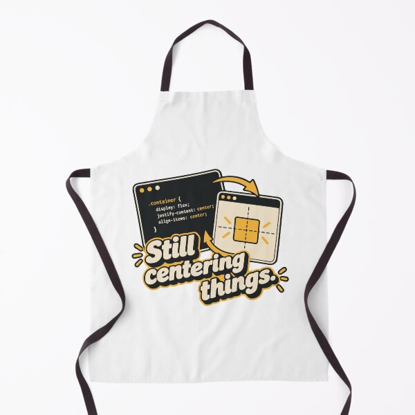 Item preview, Still Centering Things CSS Humor Design designed and sold by ThreadQuirk.