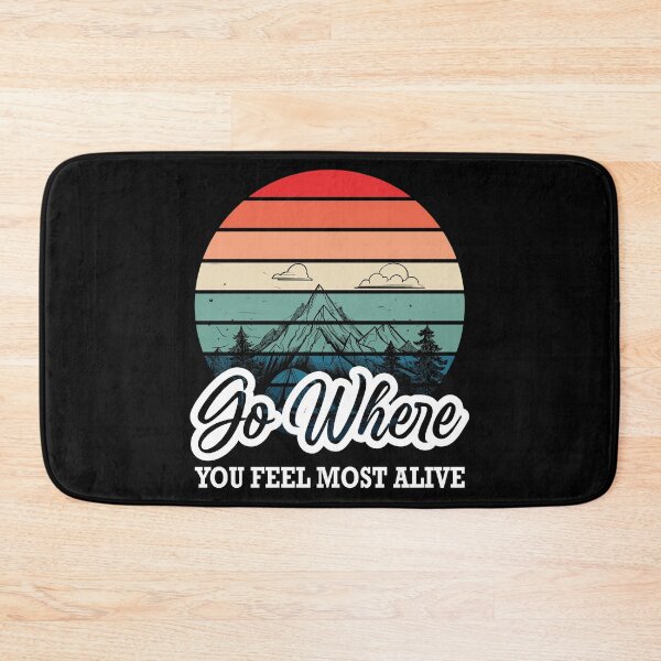 Item preview, Go Where You Feel Most Alive Mountains designed and sold by Minem39.