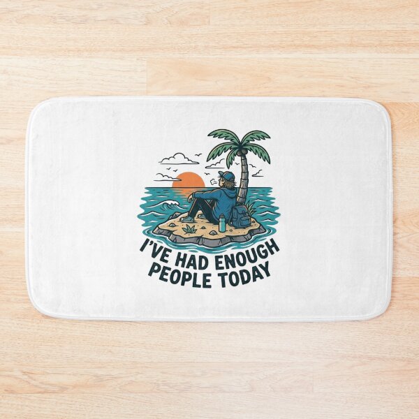 Item preview, I've Had Enough People Today - Island Escape designed and sold by Urban Clothes Market.