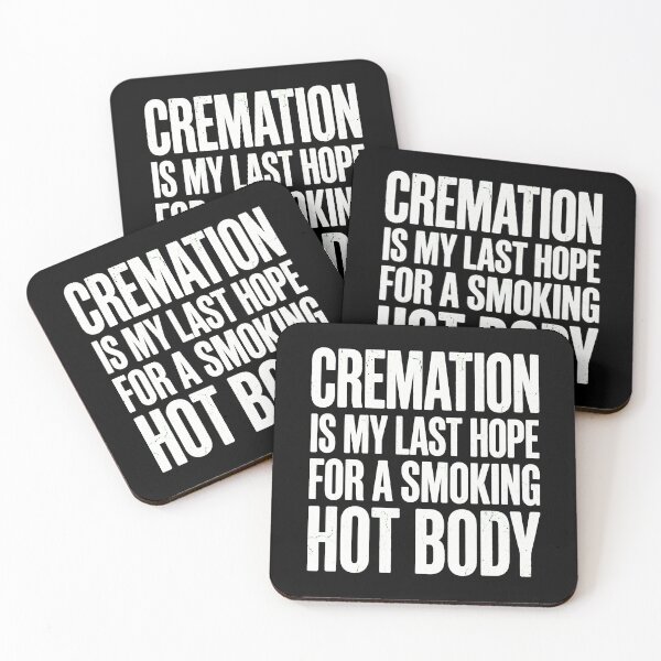 Item preview, Cremation Is My Last Hope for a Smoking Hot Body designed and sold by dudelinart.