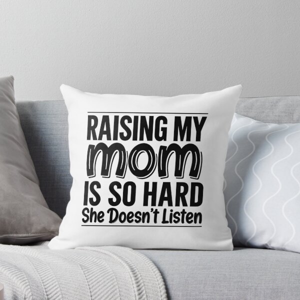 Item preview, Raising My Mom Is So Hard She Doesn't Listen designed and sold by chizuneart.
