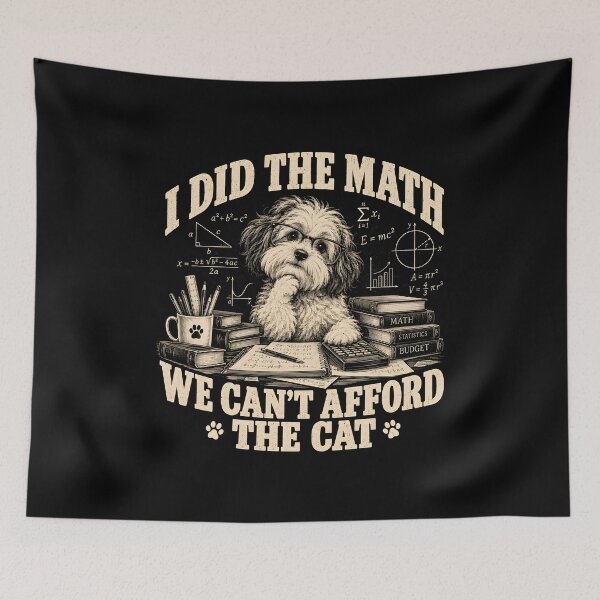 Item preview, I Did The Math We Can't Afford The Cat designed and sold by fairmont-press.