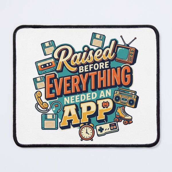 Item preview, Raised Before Everything Needed an App designed and sold by Urban Clothes Market.