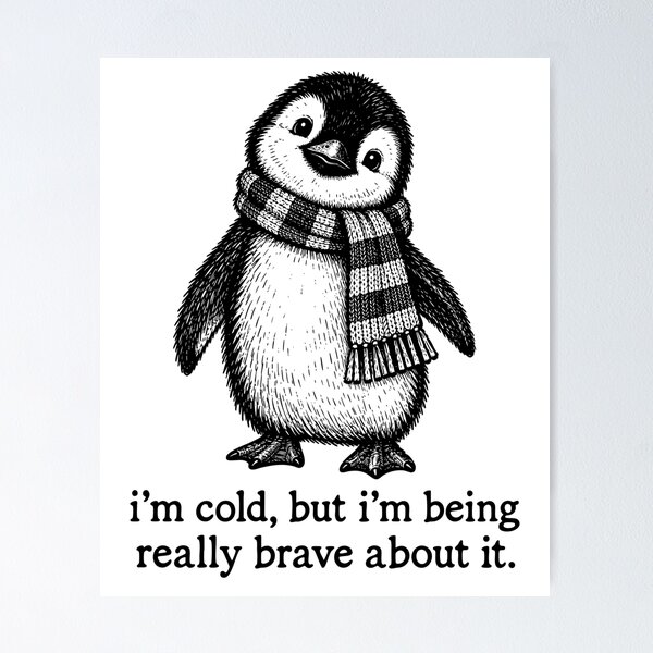 Item preview, I'm Cold But Being Really Brave designed and sold by StarSplatter.