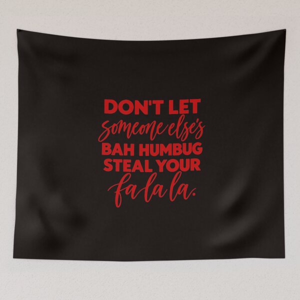 Item preview, Dont Let Someone Elses Bah Humbug Steal Your Fa La La Christmas designed and sold by HieuarsaWorks.