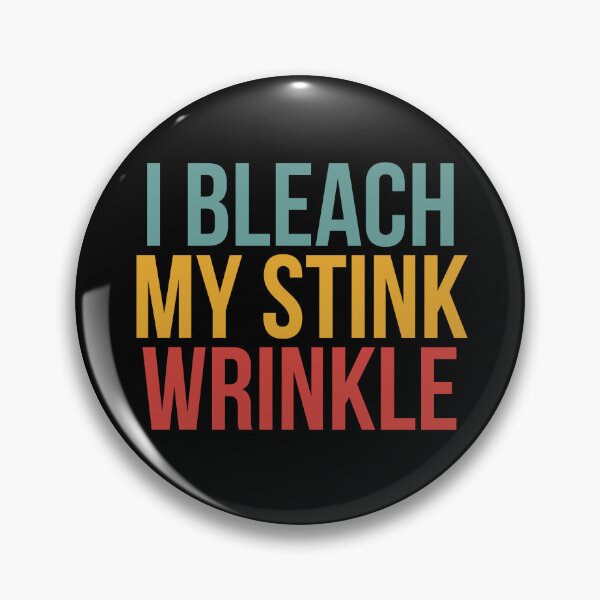 Item preview, I Bleach My Stink Wrinkle designed and sold by Dondonmart.
