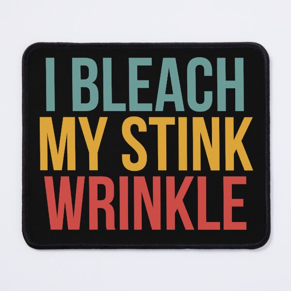 Item preview, I Bleach My Stink Wrinkle designed and sold by Dondonmart.
