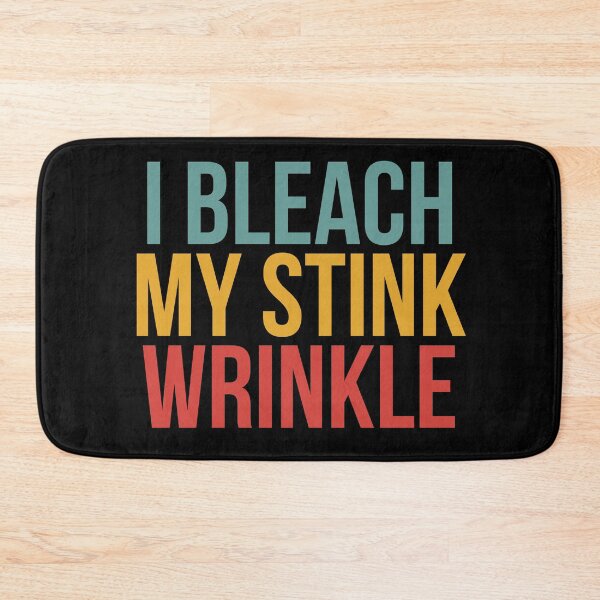 Item preview, I Bleach My Stink Wrinkle designed and sold by Dondonmart.