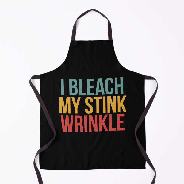 Item preview, I Bleach My Stink Wrinkle designed and sold by Dondonmart.