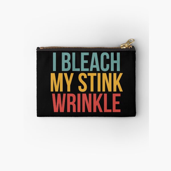 Item preview, I Bleach My Stink Wrinkle designed and sold by Dondonmart.