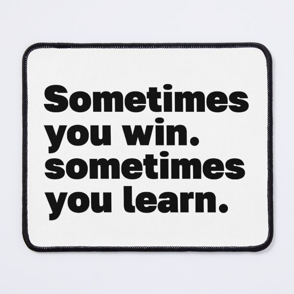 Item preview, Sometimes You Win Sometimes You Learn designed and sold by PublicArtDesign.