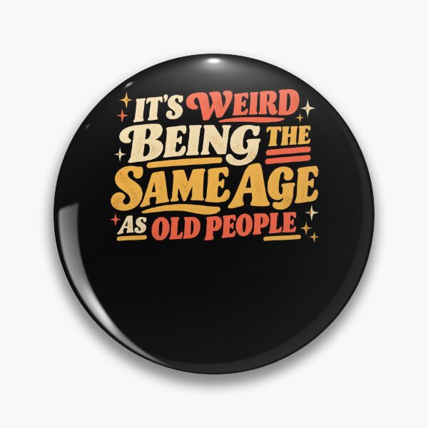 Item preview, It's Weird Being The Same Age As Old People Funny Aging Older Adult Birthday Humor designed and sold by FolkGraphics.