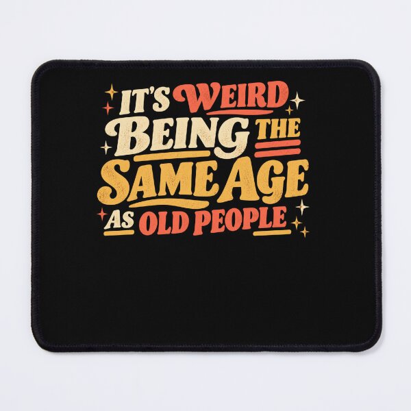 Item preview, It's Weird Being The Same Age As Old People Funny Aging Older Adult Birthday Humor designed and sold by FolkGraphics.