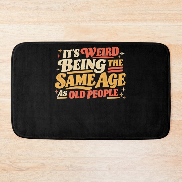 Item preview, It's Weird Being The Same Age As Old People Funny Aging Older Adult Birthday Humor designed and sold by FolkGraphics.