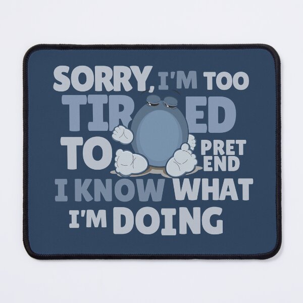Item preview, I'm Too Tired To Know What I'm Doing Ilustration designed and sold by DecentVibe.
