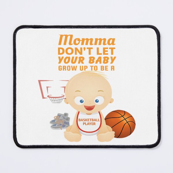 Item preview, Mommas, Don’t Let Your Babies Grow Up To Be a Basketball Player designed and sold by 4U---Store.