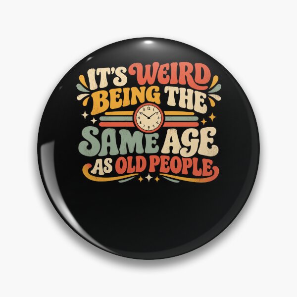 Item preview, It's Weird Being The Same Age As Old People Funny Aging Humor designed and sold by FolkGraphics.