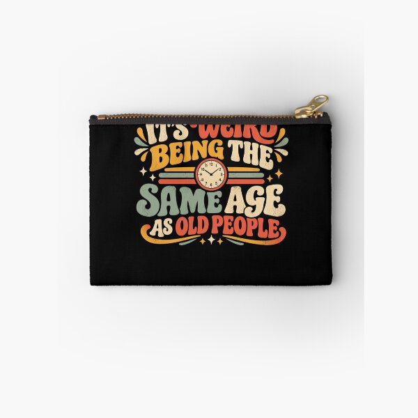 Item preview, It's Weird Being The Same Age As Old People Funny Aging Humor designed and sold by FolkGraphics.