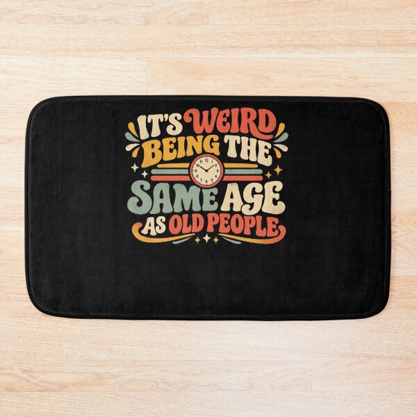 Item preview, It's Weird Being The Same Age As Old People Funny Aging Humor designed and sold by FolkGraphics.