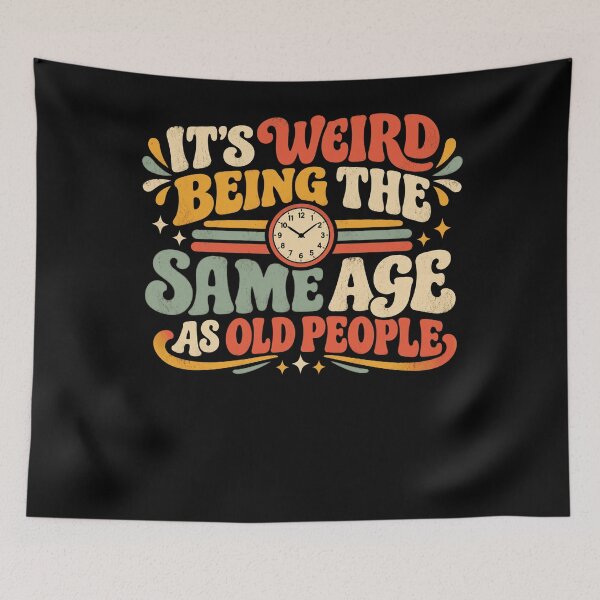 Item preview, It's Weird Being The Same Age As Old People Funny Aging Humor designed and sold by FolkGraphics.