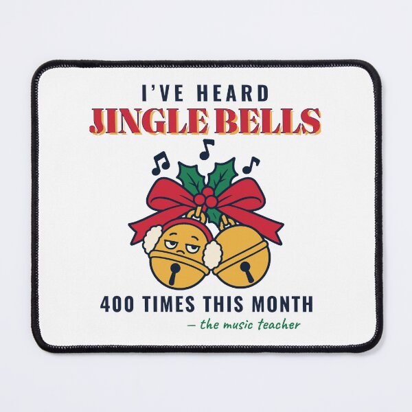 Item preview, I Have Heard Jingle Bells 400 Times: Funny Music Teacher Christmas designed and sold by Diya & Dot.