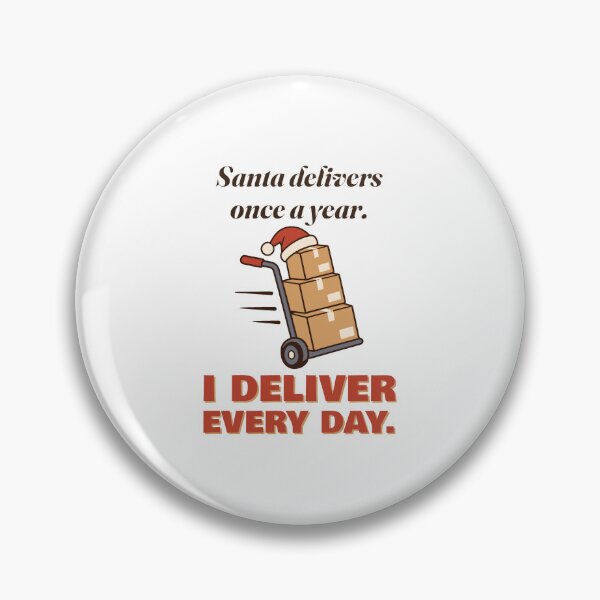 Item preview, Santa Delivers Once a Year. I Deliver Every Day: Delivery Driver designed and sold by Diya & Dot.
