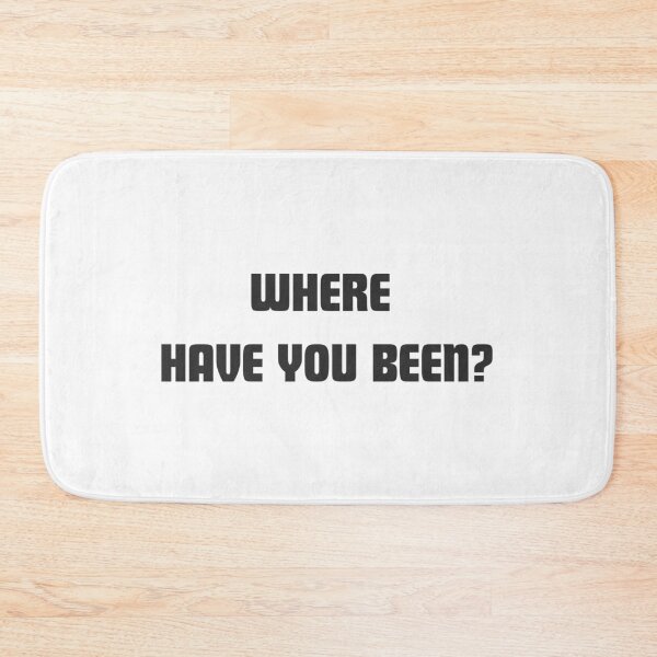 Item preview, funny teeshirt - Where have you been? designed and sold by GoMyms.