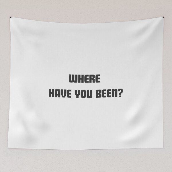 Item preview, funny teeshirt - Where have you been? designed and sold by GoMyms.