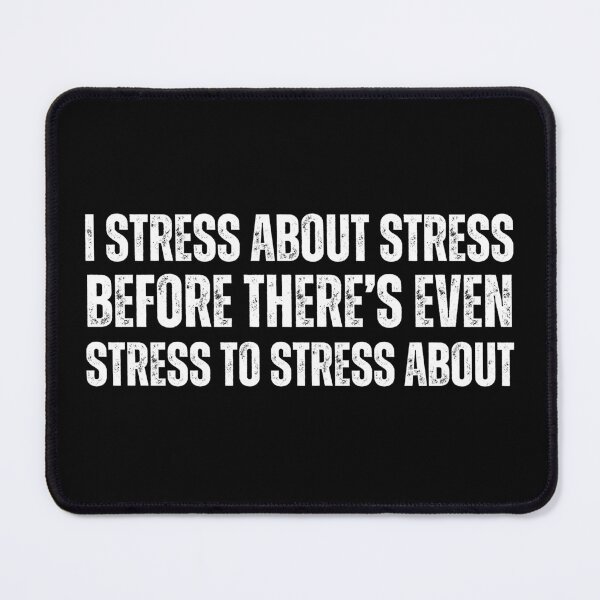 Item preview, I Stress About Stress Before There's Even Stress To Stress About designed and sold by azy2shop.