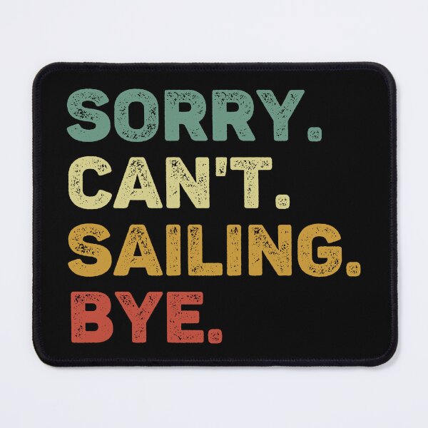 Item preview, Sorry Can't Sailing Bye Retro Funny Sailing designed and sold by RareBunny.