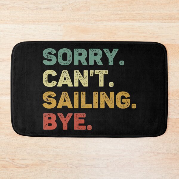 Item preview, Sorry Can't Sailing Bye Retro Funny Sailing designed and sold by RareBunny.