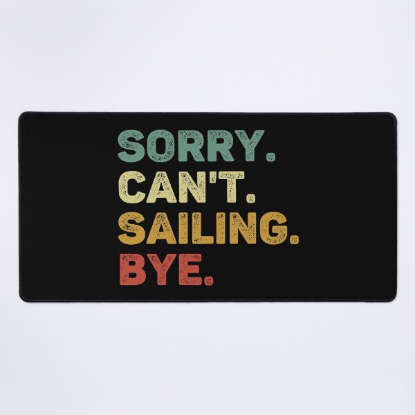 Item preview, Sorry Can't Sailing Bye Retro Funny Sailing designed and sold by RareBunny.