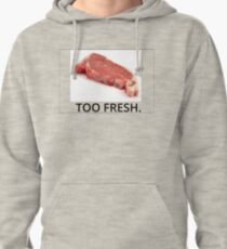 TOO FRESH. Pullover Hoodie